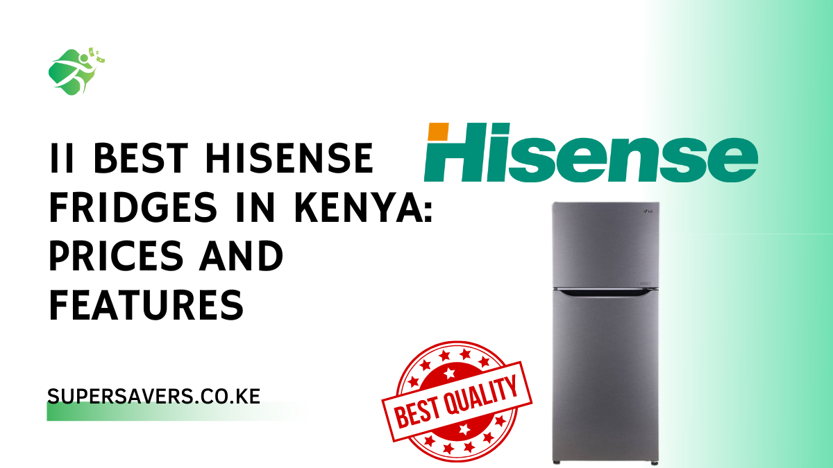 Hisense Fridges in Kenya Price