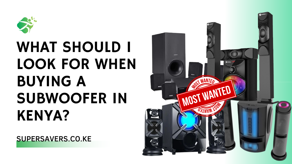 What Should I Look For When Buying a Subwoofer in Kenya?