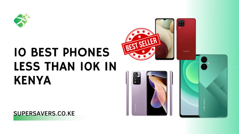 10 Best Phones Less Than 10K In Kenya