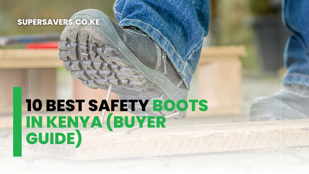 10 Best Safety Boots in Kenya (Buyer Guide)