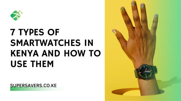 7 Types of Smartwatches in Kenya and How To Use Them