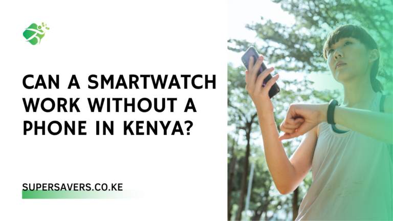 Can A Smartwatch Work Without a Phone in Kenya?