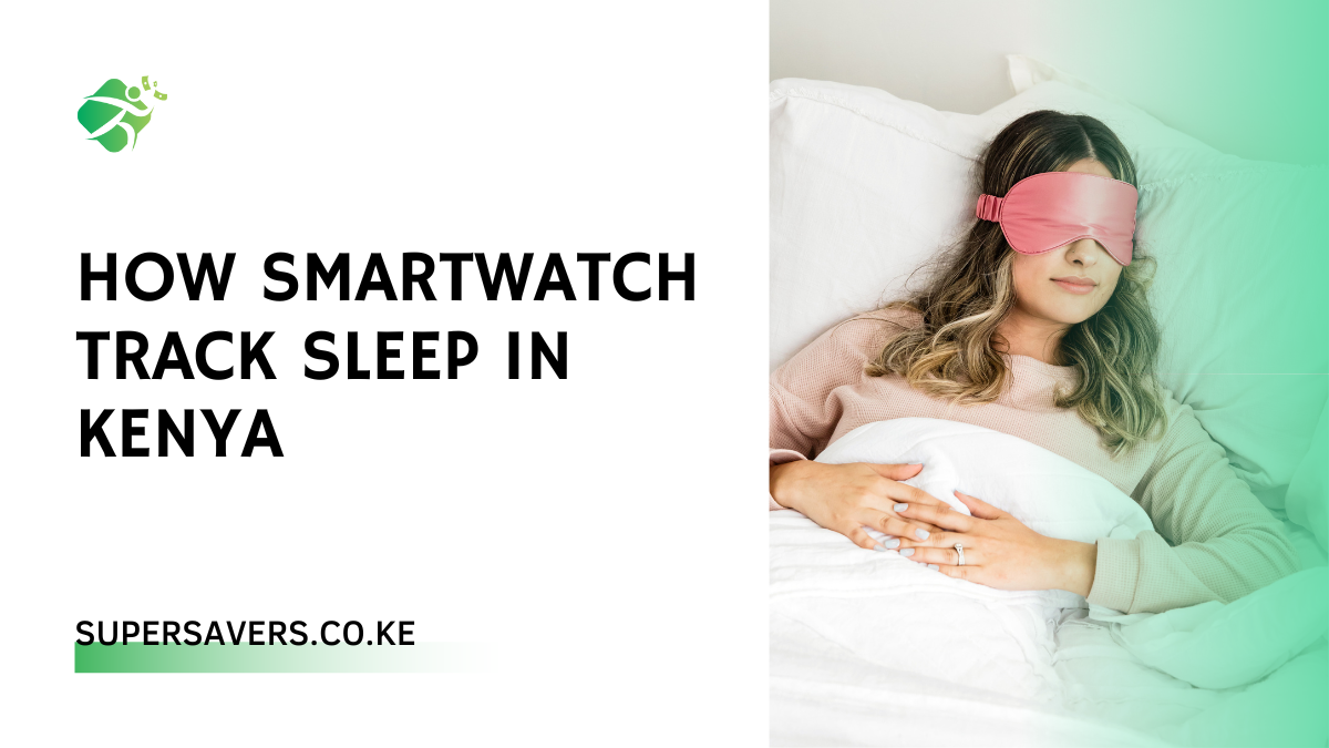 How Smartwatch Track Sleep in Kenya