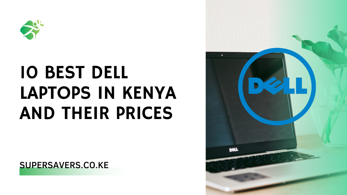 10 Best Dell Laptops in Kenya and Their Prices