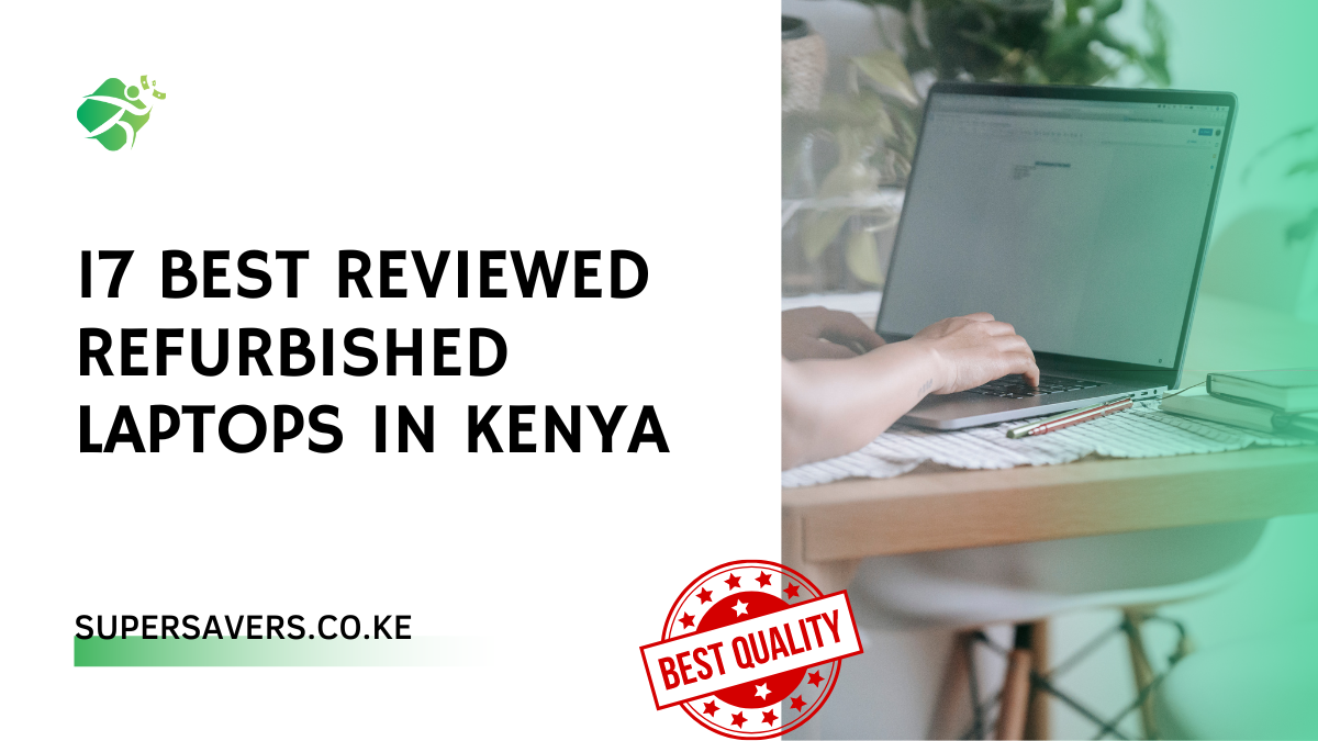 17 Best Reviewed Refurbished Laptops in Kenya