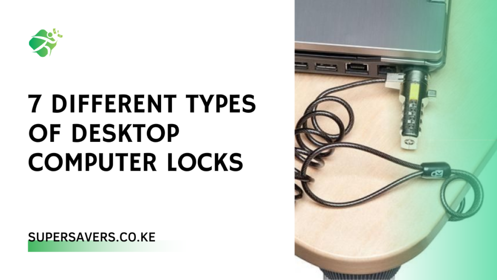 7 Different Types of Desktop Computer Locks
