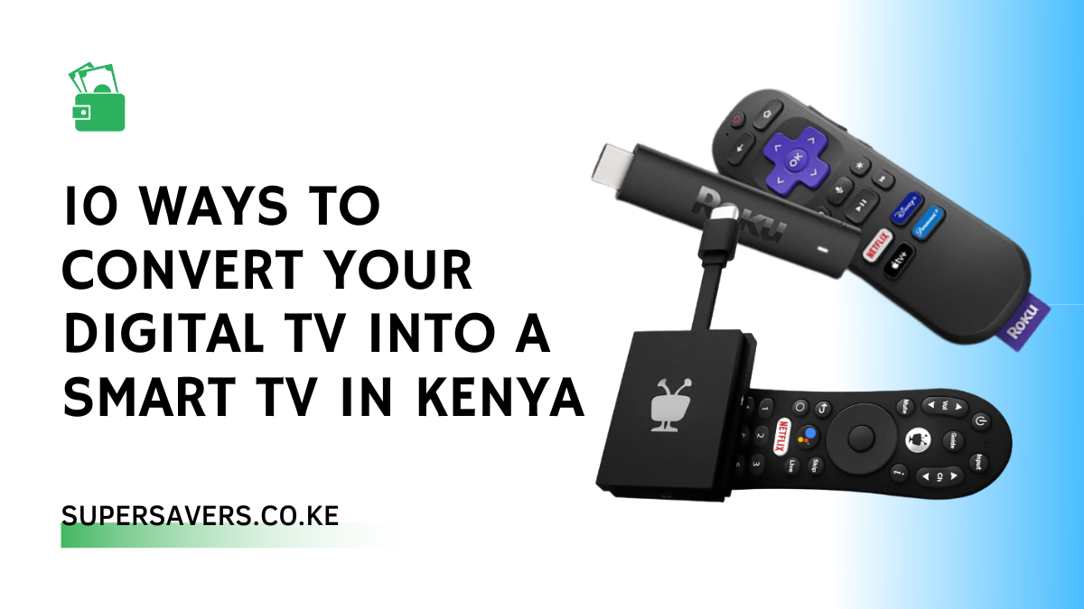 10 Ways To Convert Your Digital TV into A Smart TV in Kenya