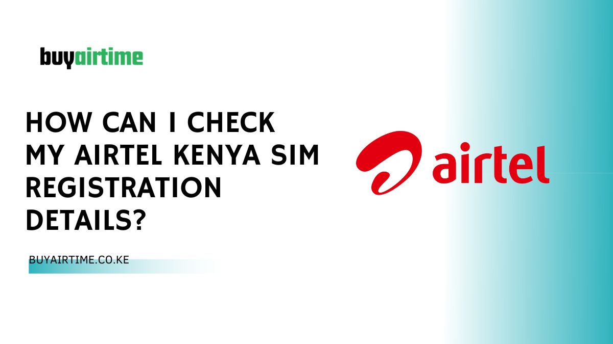 How Can I Check My Airtel Kenya Sim Registration Details?