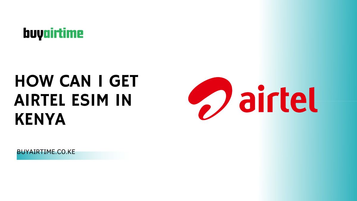 How Can I Get Airtel eSIM In Kenya