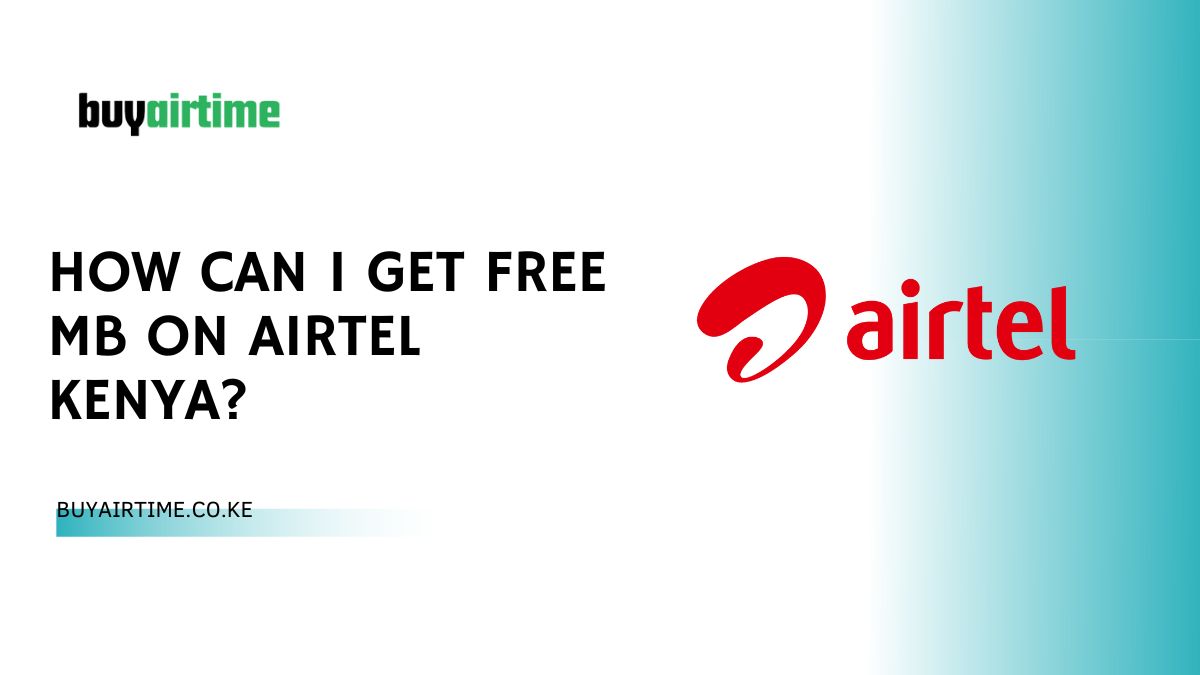 how can i get free mb on airtel kenya