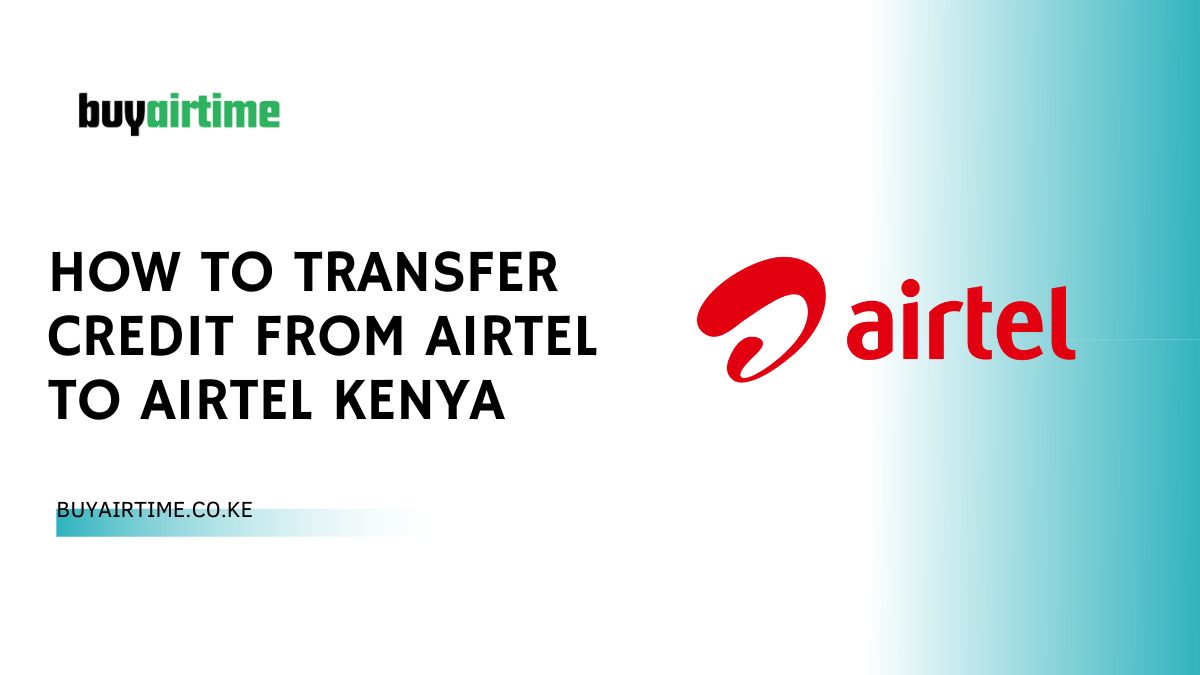 How To Transfer Credit From Airtel To Airtel Kenya
