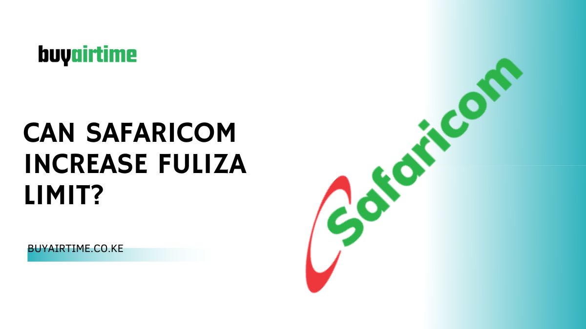 Can Safaricom Increase Fuliza Limit?