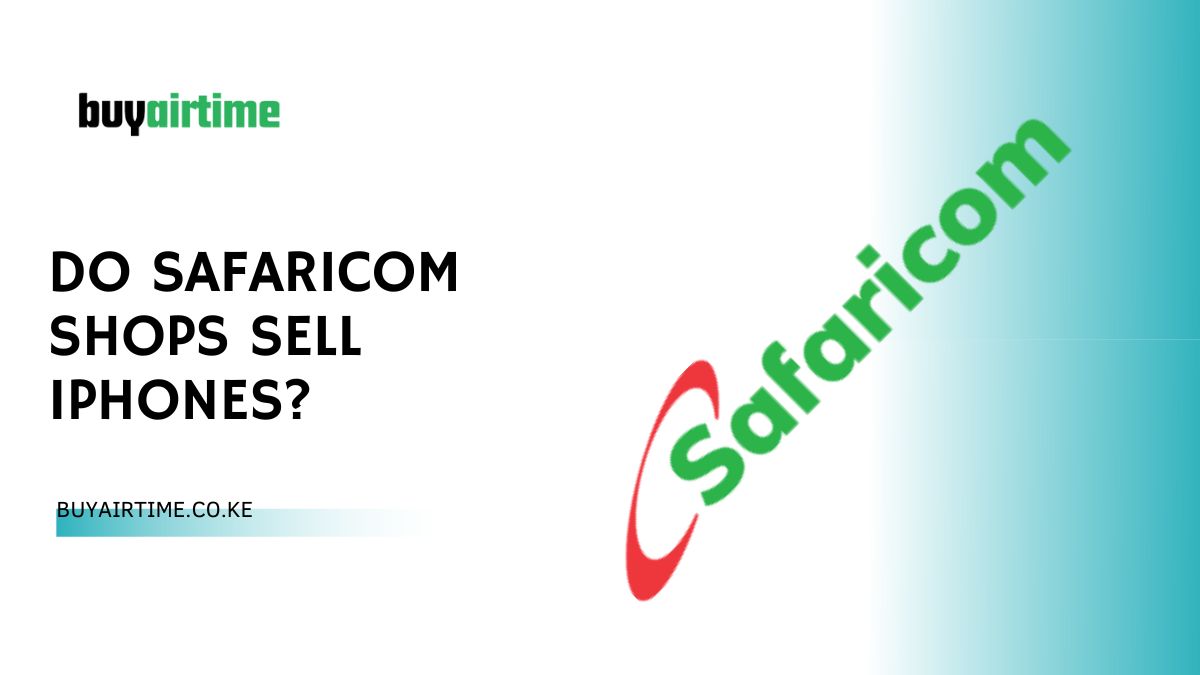 Do Safaricom Shops Sell Iphones?