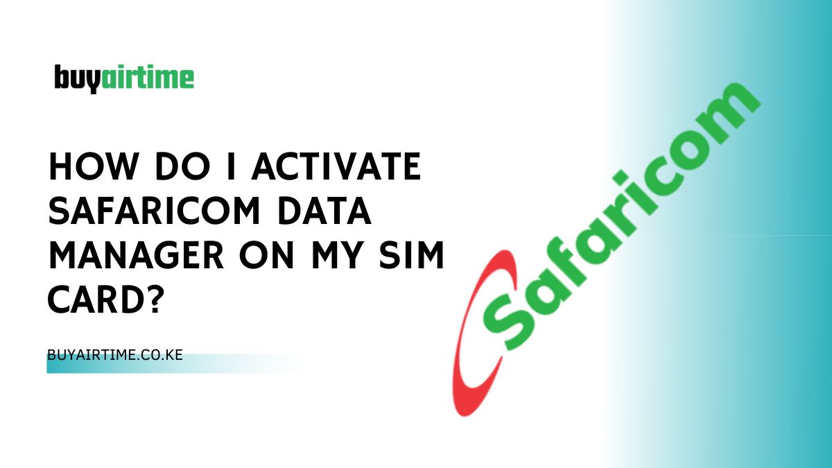 How do I activate Safaricom data manager on my SIM card?