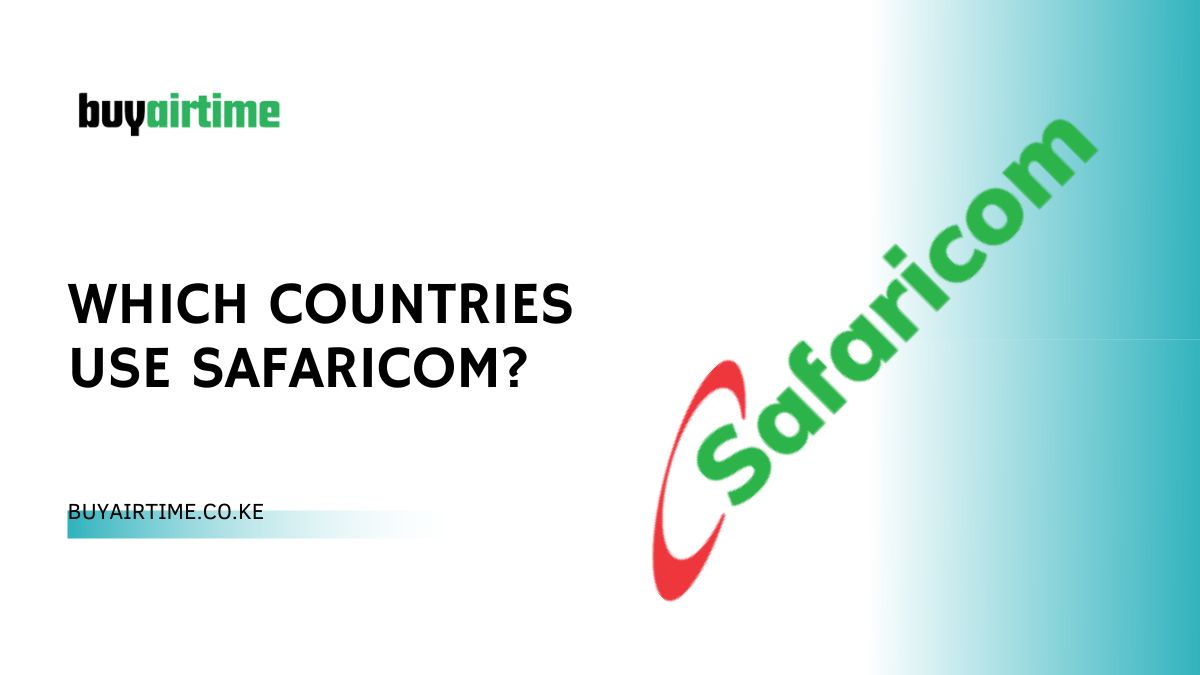 Which Countries Use Safaricom?