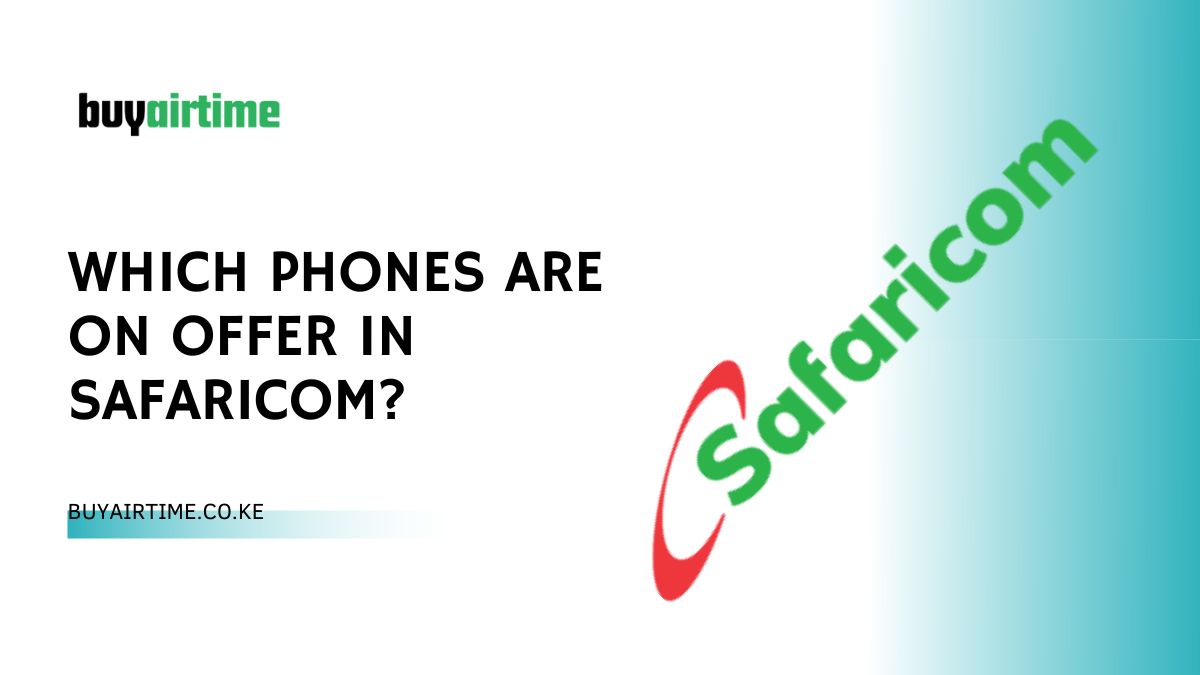 Which Phones Are On Offer In Safaricom?