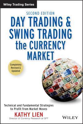 Day Trading and Swing Trading the Currency Market by Kathy Lien